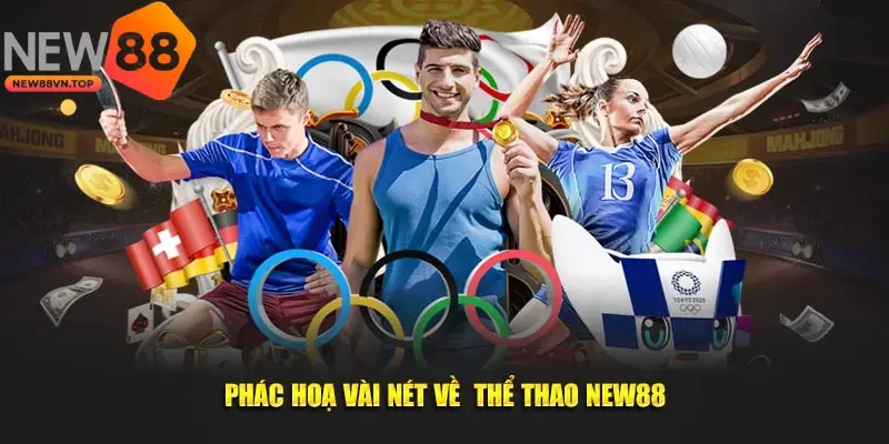 Thể thao NEW88 luôn có sức hút cực kỳ lớn với người chơi